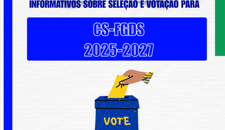 Informações sobre inscrição para seleção e votação da CS-FGDS 2025-2027