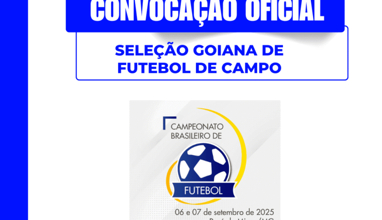 Convocação Oficial – Seleção Goiana de Futebol de Campo 2025
